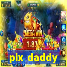 pix daddy